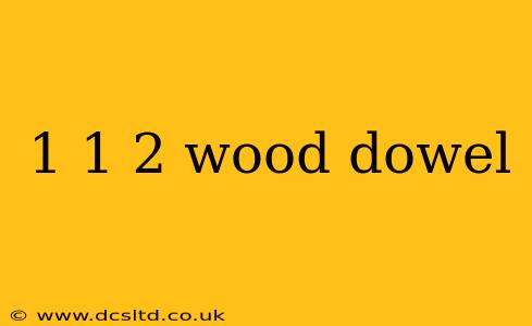 1 1 2 wood dowel