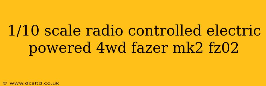 1/10 scale radio controlled electric powered 4wd fazer mk2 fz02