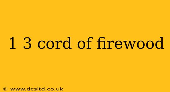 1 3 cord of firewood