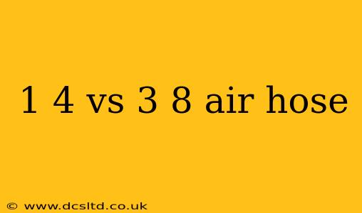 1 4 vs 3 8 air hose