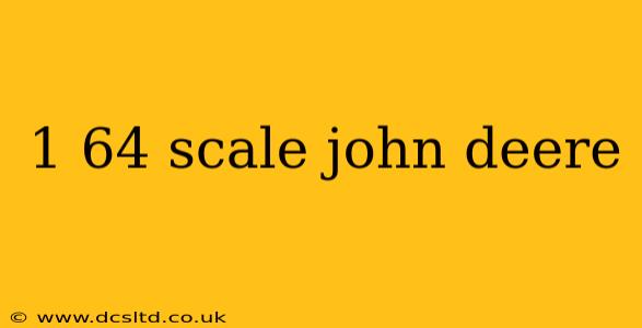1 64 scale john deere