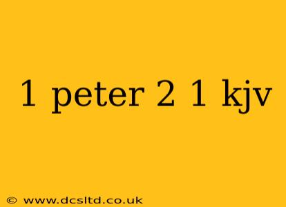 1 peter 2 1 kjv