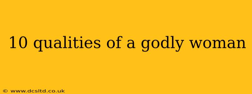 10 qualities of a godly woman