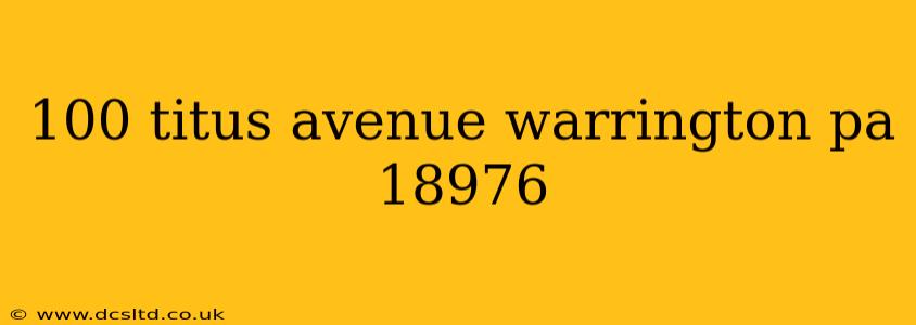 100 titus avenue warrington pa 18976