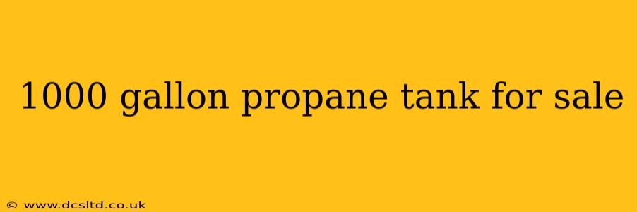 1000 gallon propane tank for sale