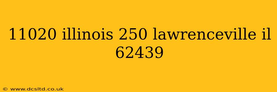 11020 illinois 250 lawrenceville il 62439