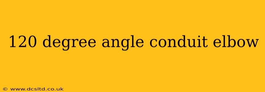 120 degree angle conduit elbow