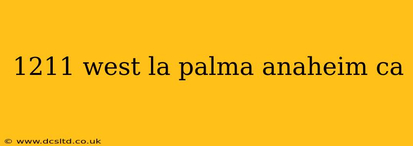 1211 west la palma anaheim ca