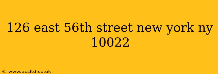 126 east 56th street new york ny 10022