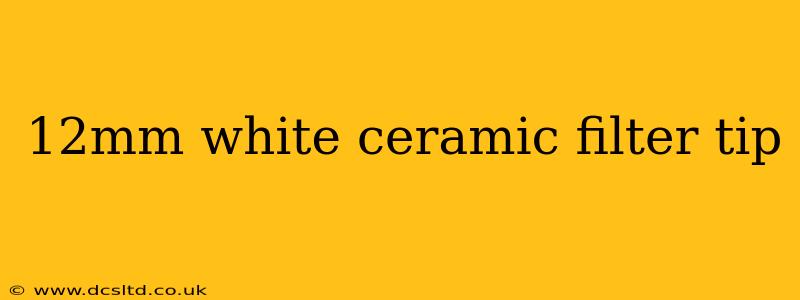 12mm white ceramic filter tip