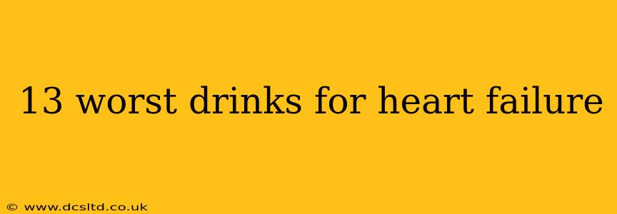 13 worst drinks for heart failure