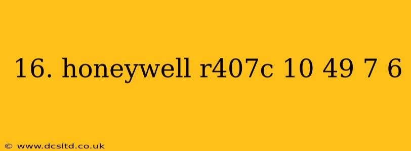 16. honeywell r407c 10 49 7 6