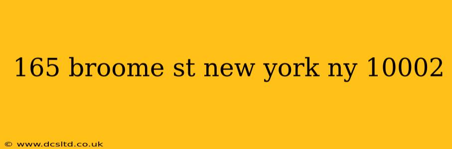 165 broome st new york ny 10002