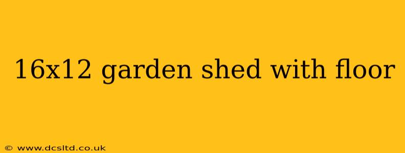 16x12 garden shed with floor
