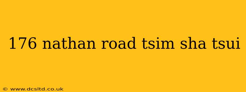 176 nathan road tsim sha tsui