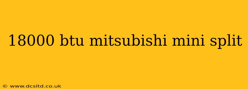 18000 btu mitsubishi mini split