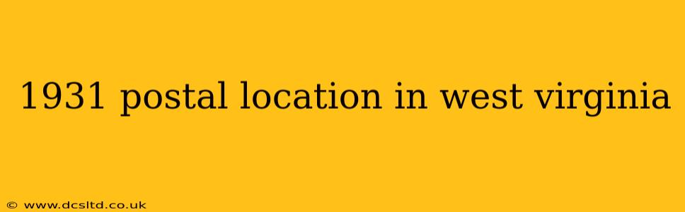 1931 postal location in west virginia