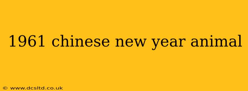 1961 chinese new year animal