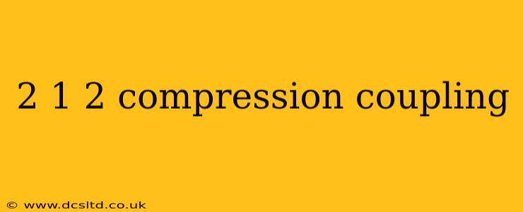 2 1 2 compression coupling