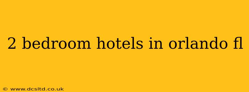2 bedroom hotels in orlando fl
