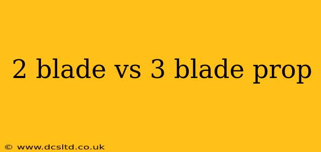 2 blade vs 3 blade prop