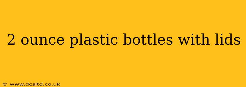 2 ounce plastic bottles with lids