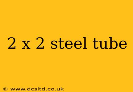 2 x 2 steel tube