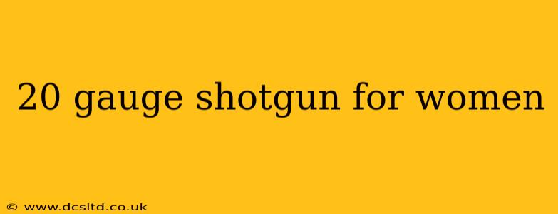 20 gauge shotgun for women