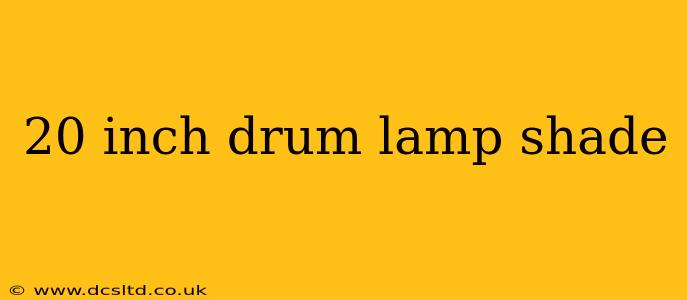 20 inch drum lamp shade