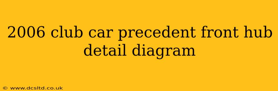 2006 club car precedent front hub detail diagram