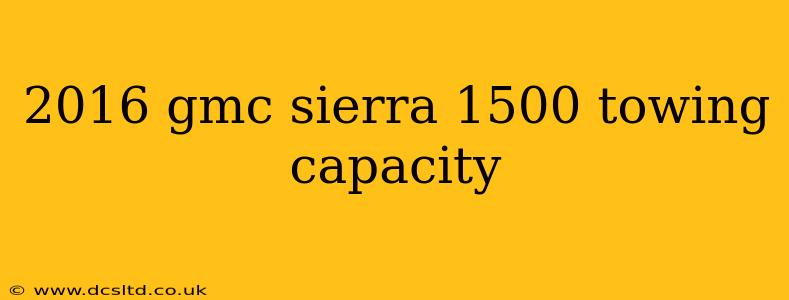 2016 gmc sierra 1500 towing capacity
