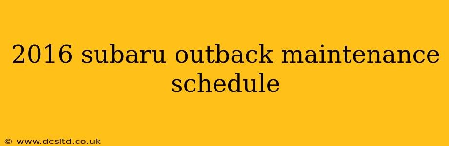 2016 subaru outback maintenance schedule