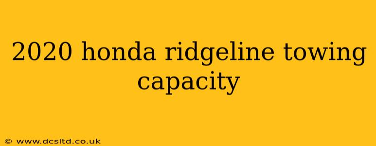 2020 honda ridgeline towing capacity