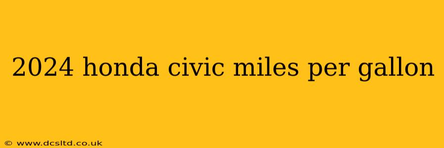 2024 honda civic miles per gallon