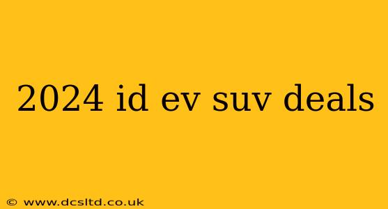 2024 id ev suv deals
