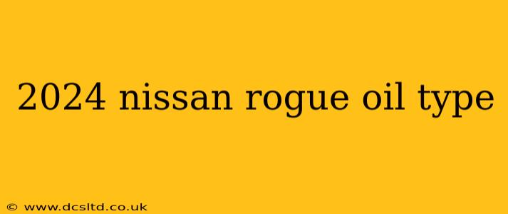 2024 nissan rogue oil type