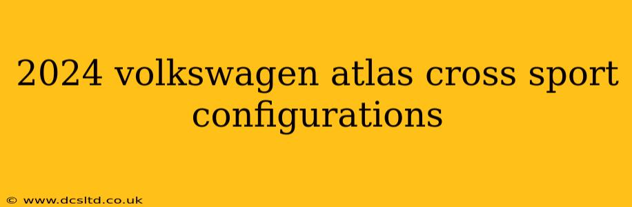 2024 volkswagen atlas cross sport configurations