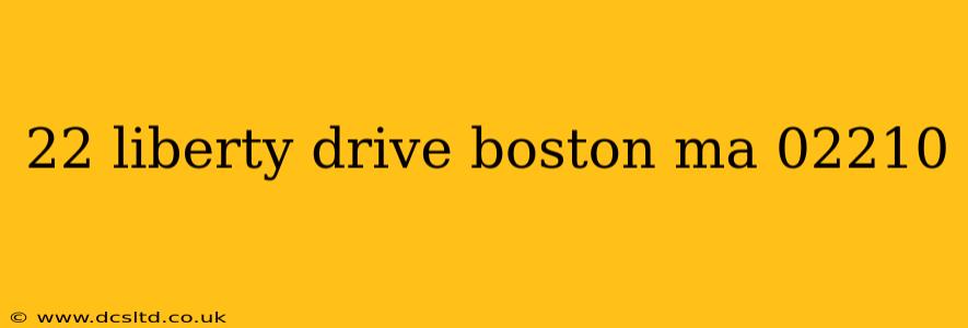 22 liberty drive boston ma 02210