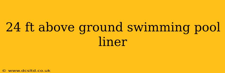 24 ft above ground swimming pool liner