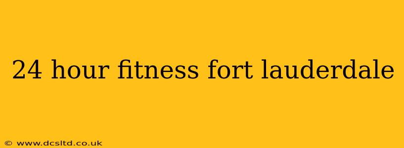 24 hour fitness fort lauderdale