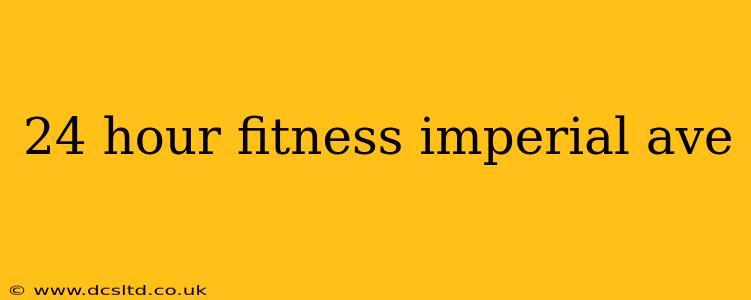 24 hour fitness imperial ave