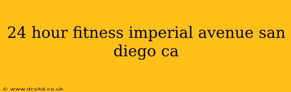 24 hour fitness imperial avenue san diego ca