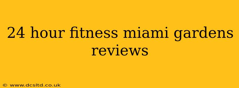 24 hour fitness miami gardens reviews
