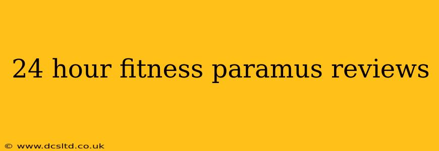 24 hour fitness paramus reviews