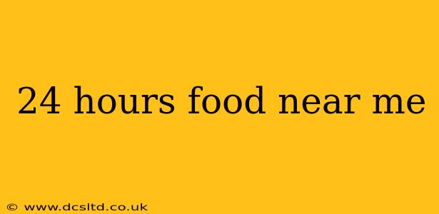 24 hours food near me