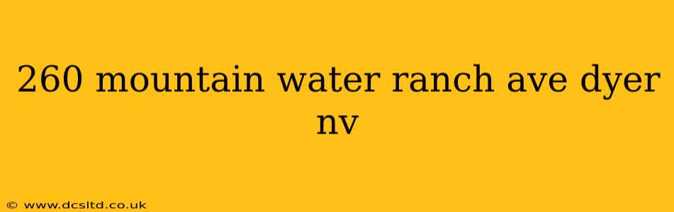 260 mountain water ranch ave dyer nv