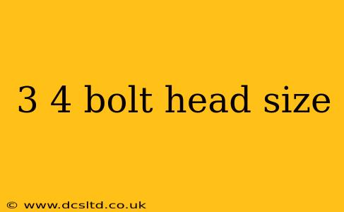 3 4 bolt head size