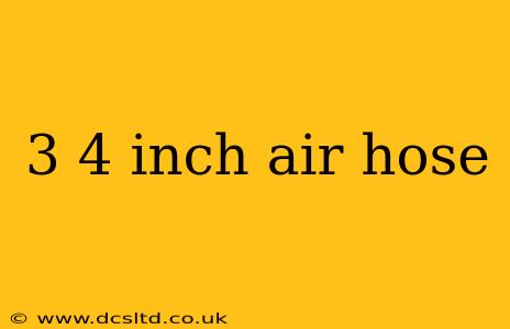 3 4 inch air hose