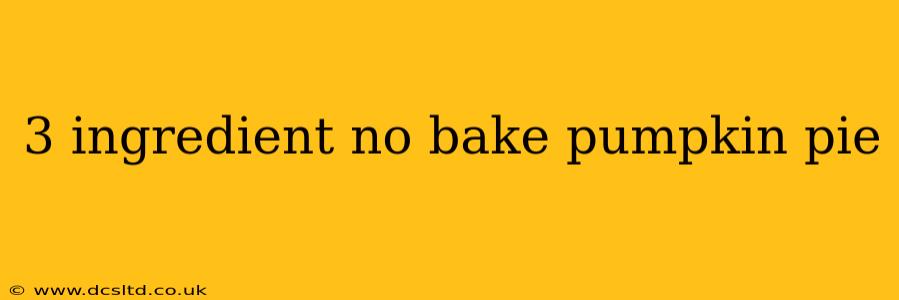 3 ingredient no bake pumpkin pie
