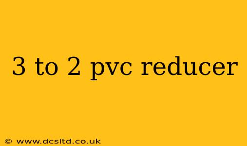 3 to 2 pvc reducer